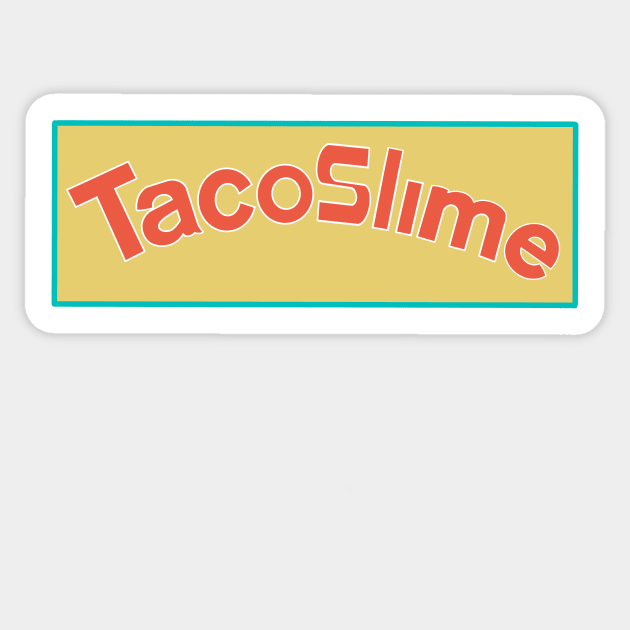 Taco Slime Sticker by Mouth Breather Designs